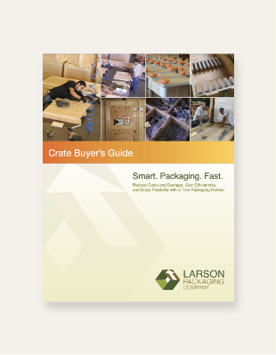 Crate buyer's guide from Larson Packaging Company